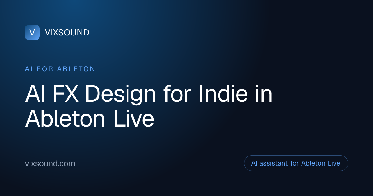 AI FX Design for Indie in Ableton Live