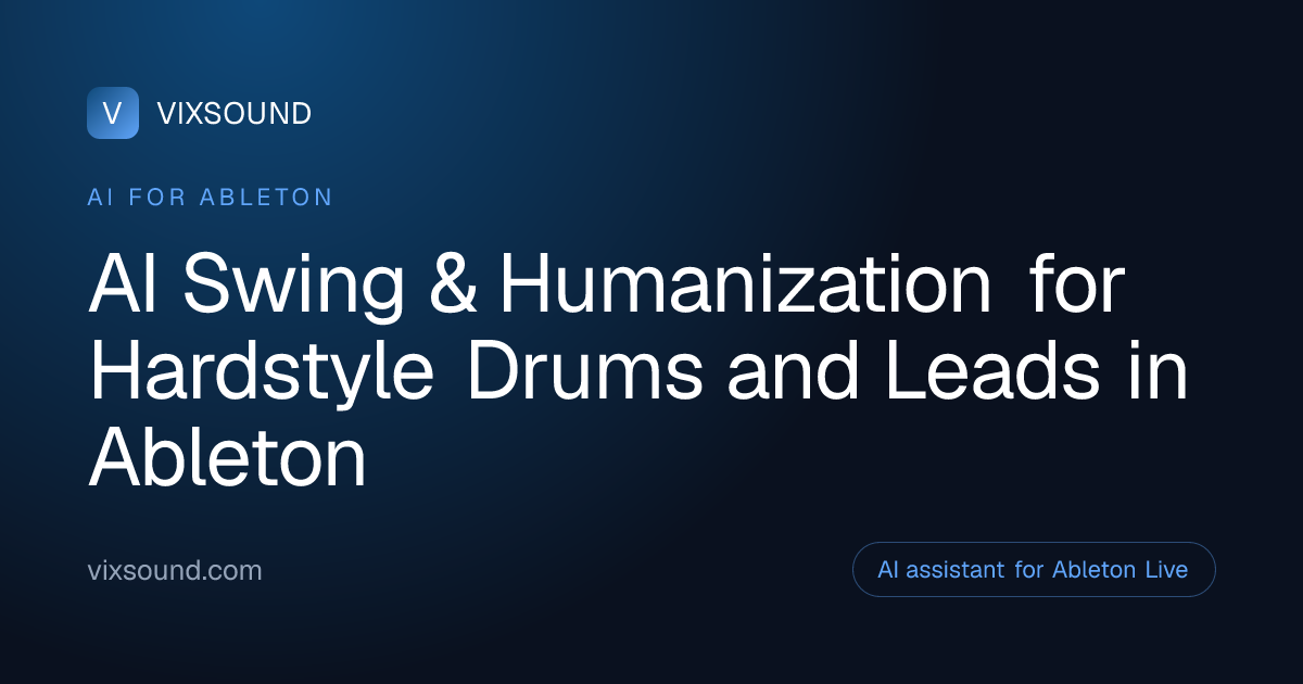 AI Swing & Humanization for Hardstyle in Ableton Live