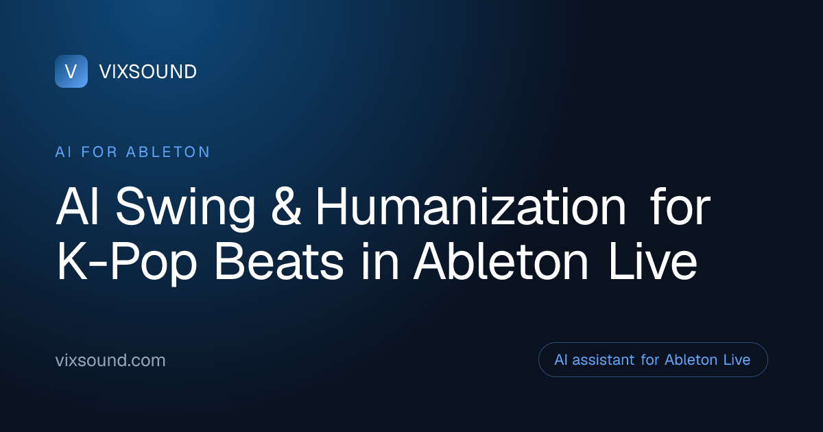 AI Swing & Humanization for K-Pop in Ableton Live