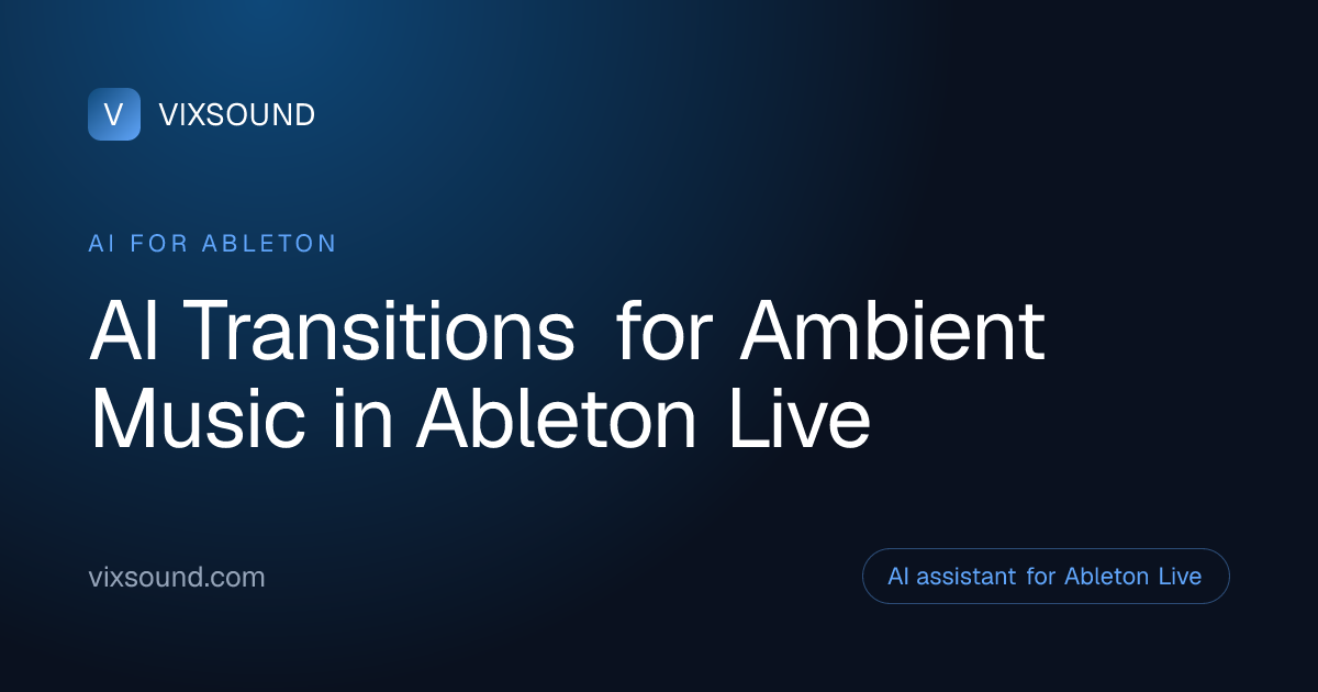 AI Transitions for Ambient in Ableton Live