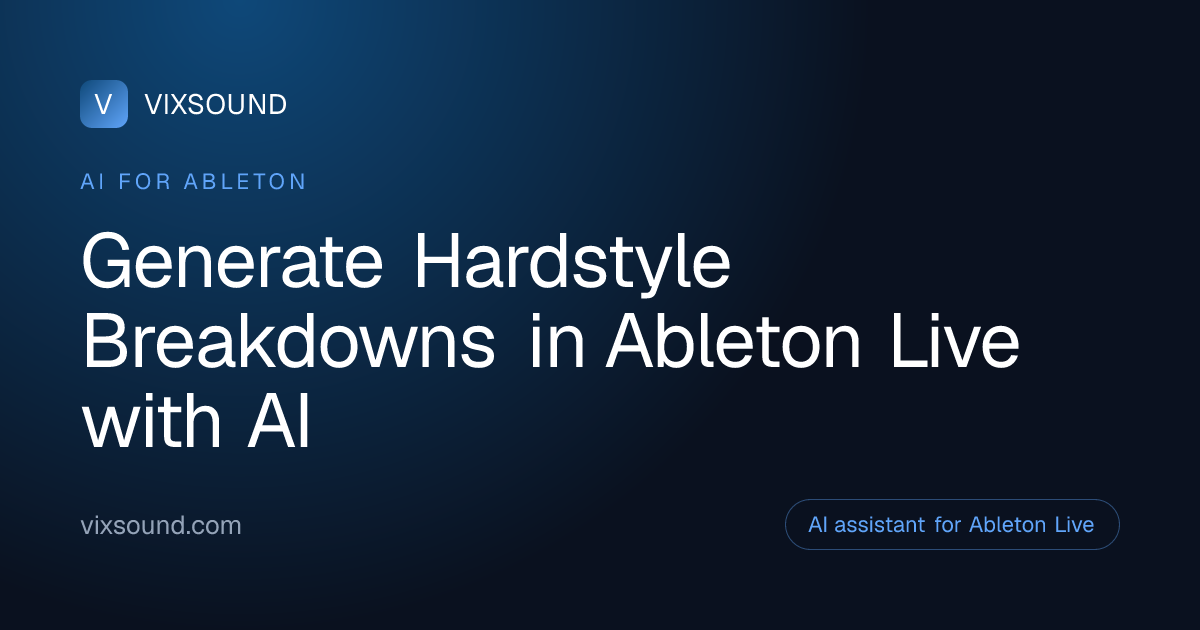 AI Breakdowns for Hardstyle in Ableton Live