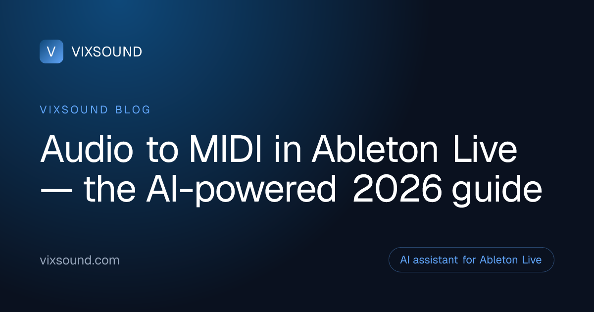 Audio to MIDI in Ableton Live — the AI-powered 2026 | VIXSOUND